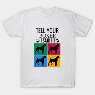 Tell your boxer I said hi T-Shirt